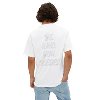 BE. WHO. YOU. NEEDED. Oversized Tee